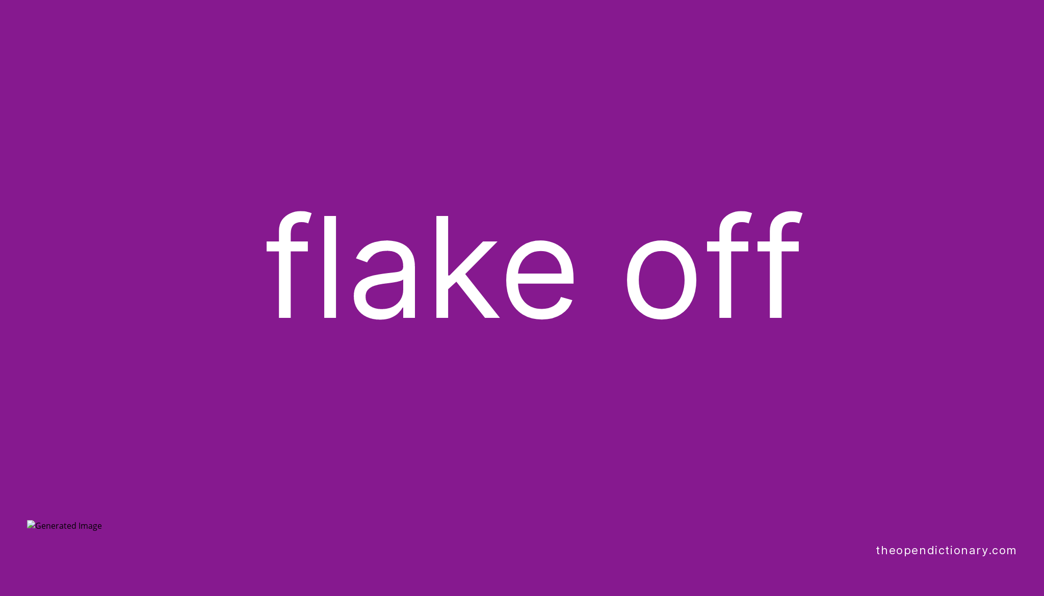 flake-off-phrasal-verb-flake-off-definition-meaning-and-example